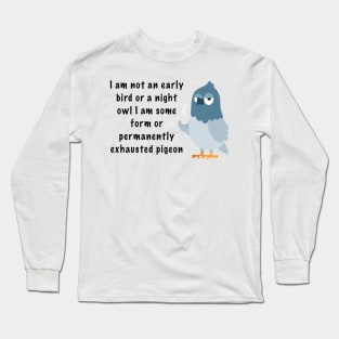 Exhausted Pigeon Long Sleeve T-Shirt